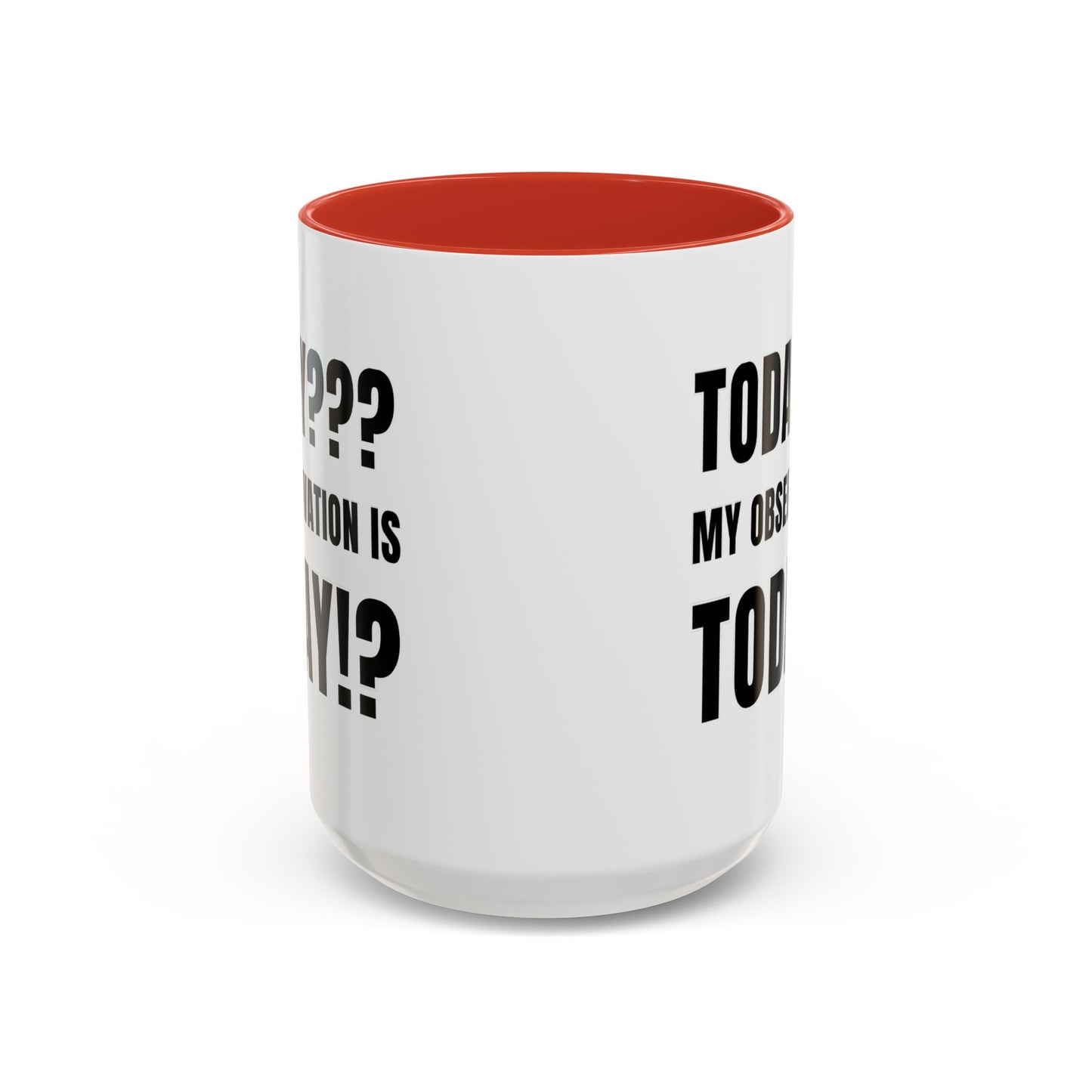 Today??? My Observation Is Today!? - Classroom Clapback: Funny Teacher Mug Accent Coffee Mug (11, 15oz)
