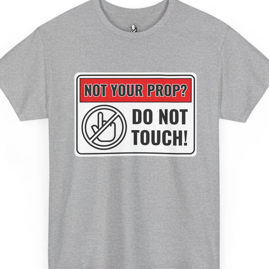Not Your Prop? Do Not Touch - Funny Theater Warning Sign Gift for Actors, Stage Crew, Theatre Enthusiasts, Prop Masters, Costume Designers