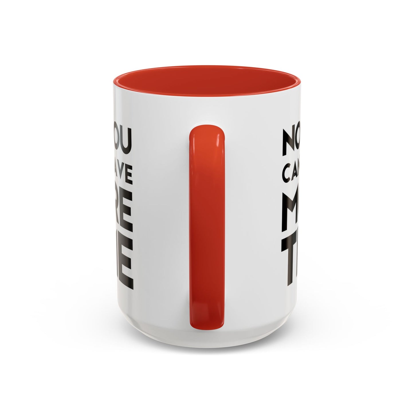 No, You Cant Have More Time - Classroom Clapback: Funny Teacher Mug Accent Coffee Mug (11, 15oz)