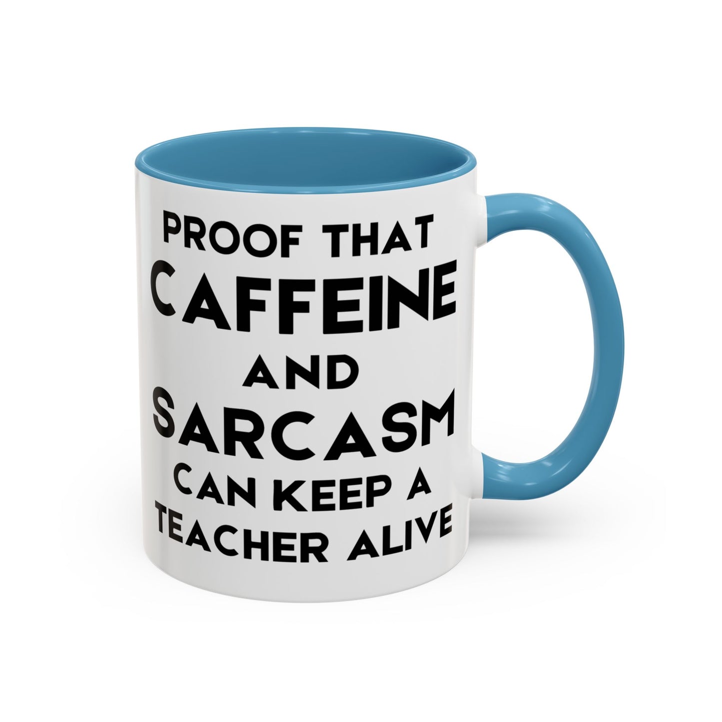 Proof That Caffeine and Sarcasm Can Keep a Teacher Alive - Classroom Clapback: Funny Teacher Mug, Accent Coffee Mug (11, 15oz)