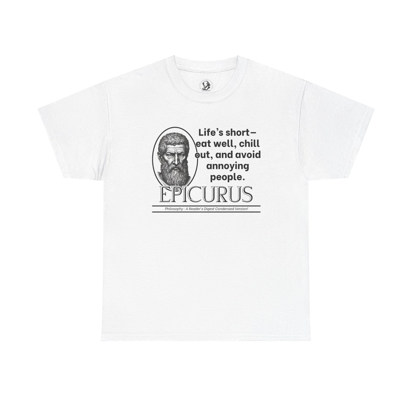 Epicurus Funny Philosophy Shirt - Lifes Short, Eat Well & Avoid Annoying People - Ancient Greek Humor Tee