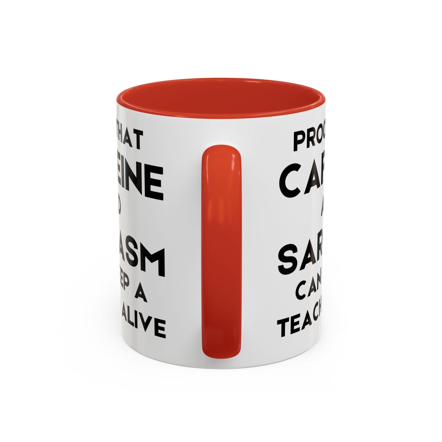 Proof That Caffeine and Sarcasm Can Keep a Teacher Alive - Classroom Clapback: Funny Teacher Mug, Accent Coffee Mug (11, 15oz)