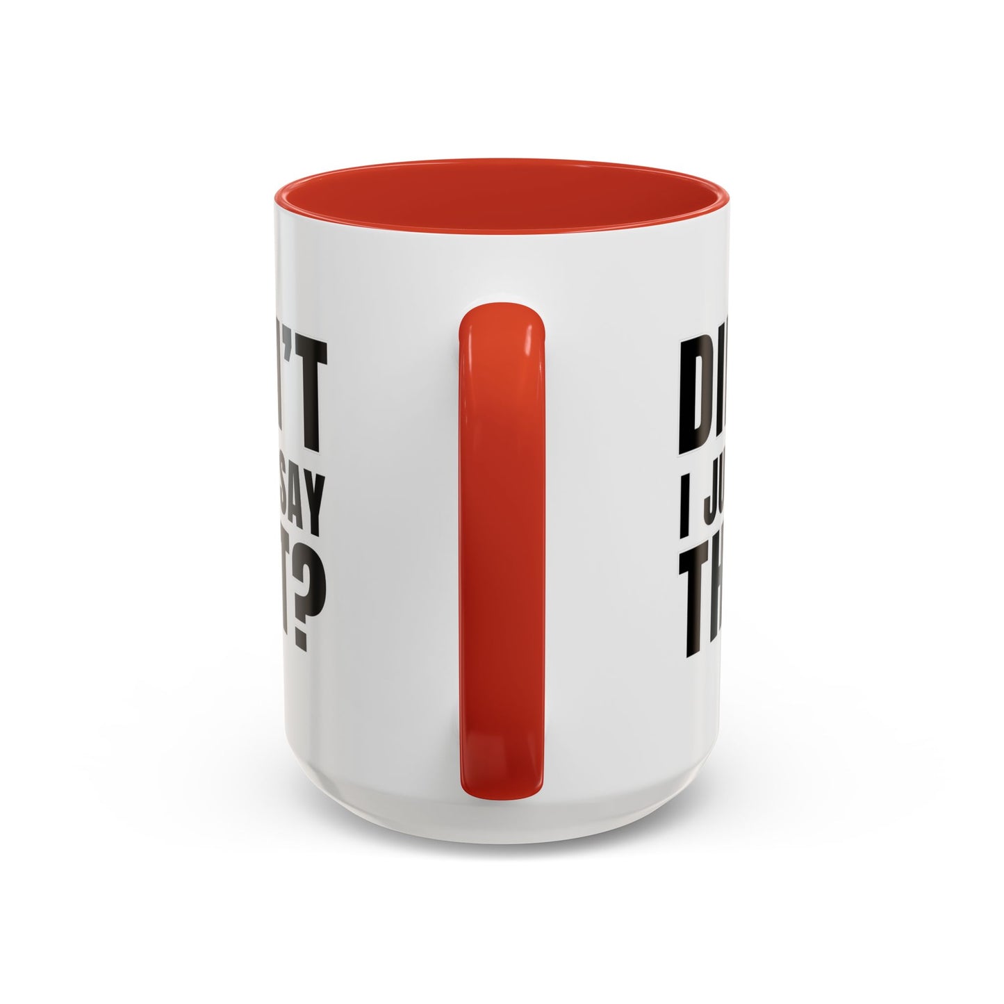 Didn't I Just Say That - Classroom Clapback: Accent Coffee Mug (11, 15oz)