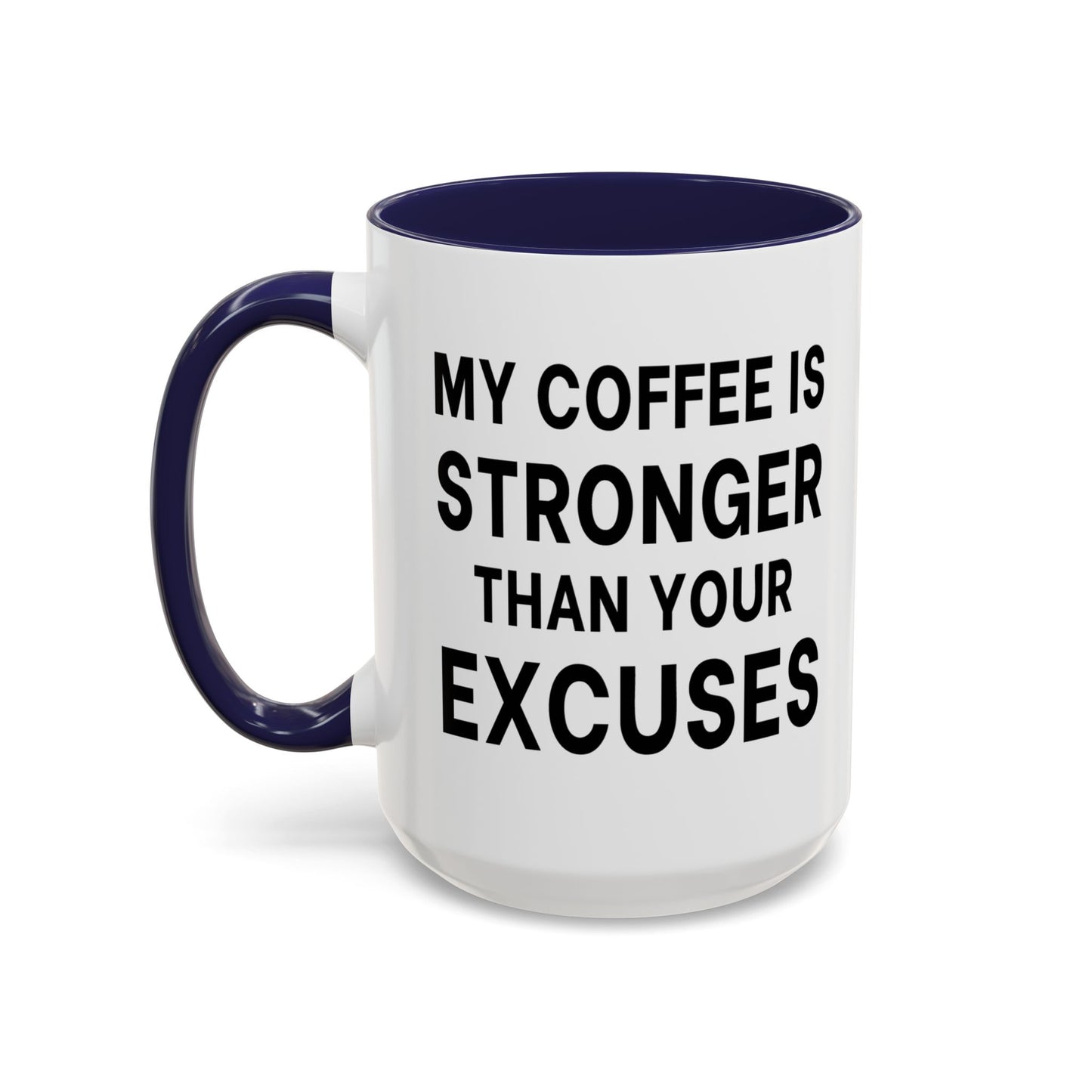 My Coffee Is Stronger Than Your Excuses - Classroom Clapback: Funny Teacher Mug, Accent Coffee Mug (11, 15oz)