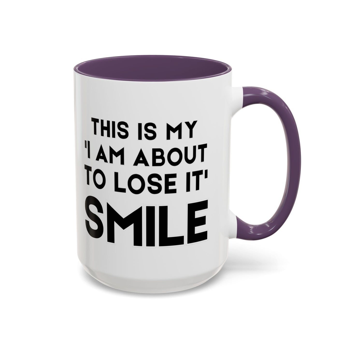This Is My "I Am About To Lose It" Smile - Funny Burnout Teacher Mug