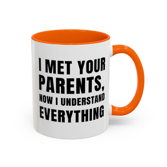 I Met Your Parents, Now I Understand Everything - Classroom Clapback: Funny Teacher Mug Accent Coffee Mug (11, 15oz)