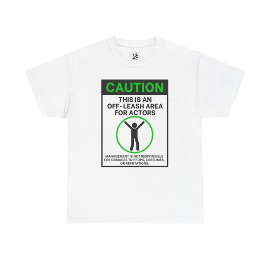 Caution: This Is An Off-Leash Area For Actors - Witty Theater Tee Shirt