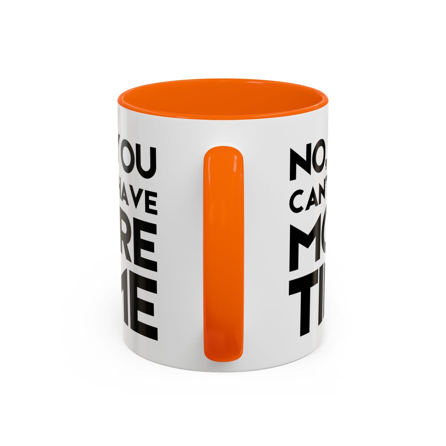No, You Cant Have More Time - Classroom Clapback: Funny Teacher Mug Accent Coffee Mug (11, 15oz)