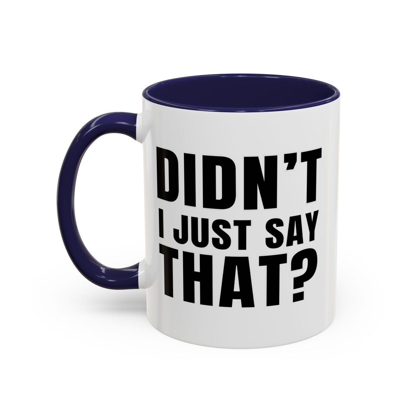 Didn't I Just Say That - Classroom Clapback: Accent Coffee Mug (11, 15oz)