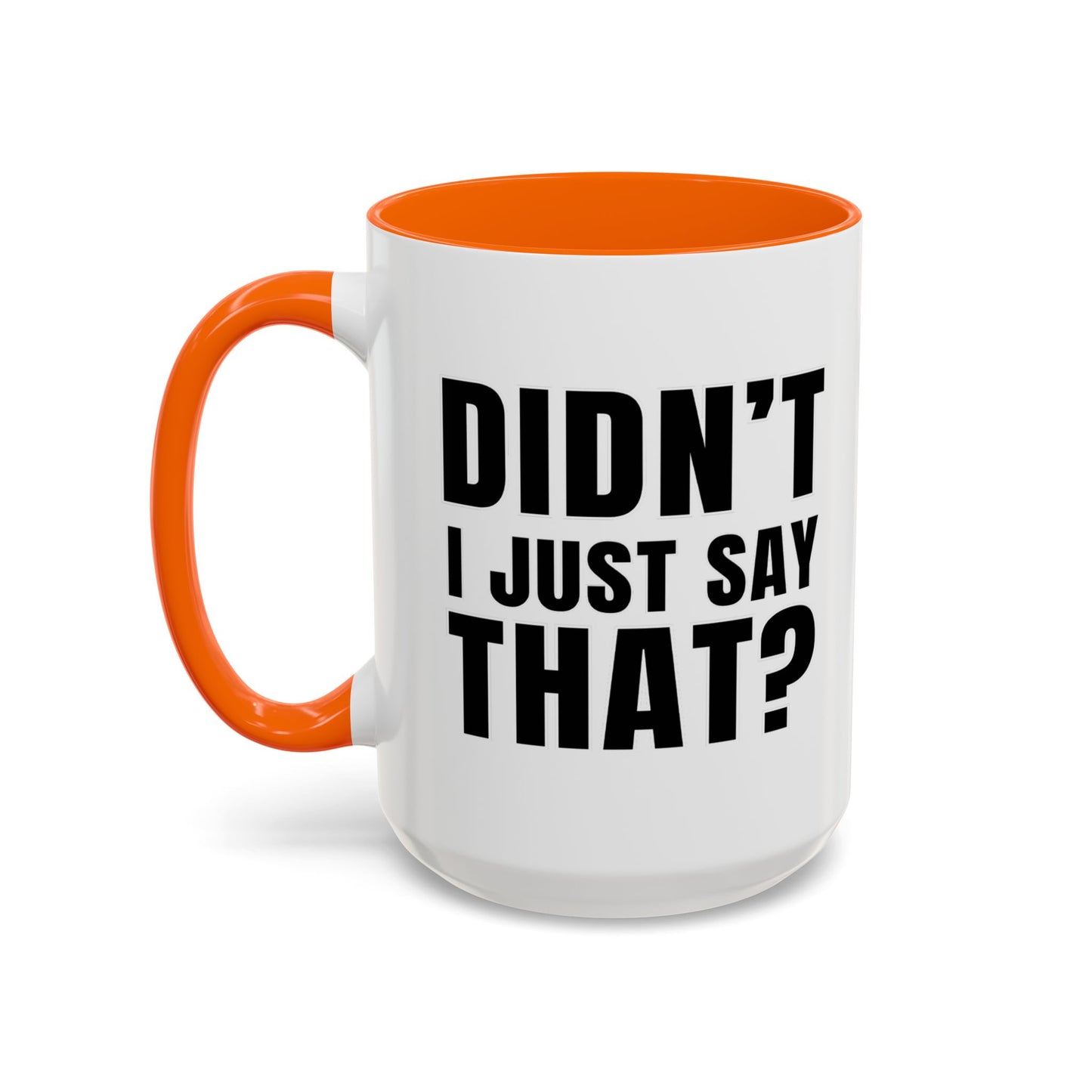 Didn't I Just Say That - Classroom Clapback: Accent Coffee Mug (11, 15oz)