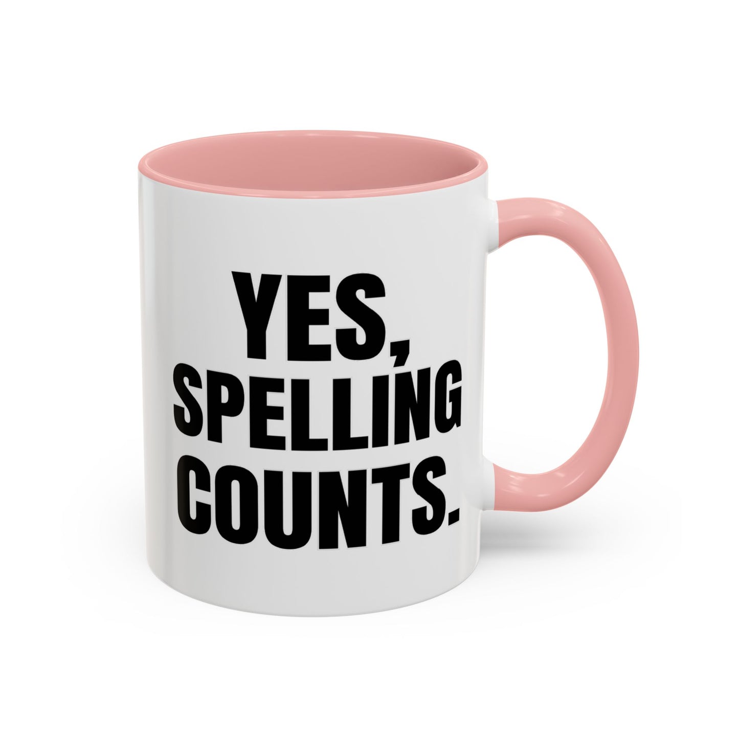 Yes, Spelling Counts - Classroom Clapback: Accent Coffee Mug (11, 15oz)
