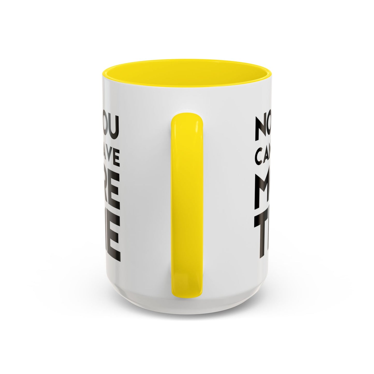 No, You Cant Have More Time - Classroom Clapback: Funny Teacher Mug Accent Coffee Mug (11, 15oz)