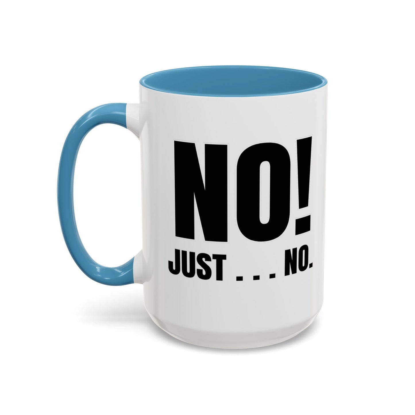 No! Just . . . No - Classroom Clapback: Funny Teacher Mug Accent Coffee Mug (11, 15oz)