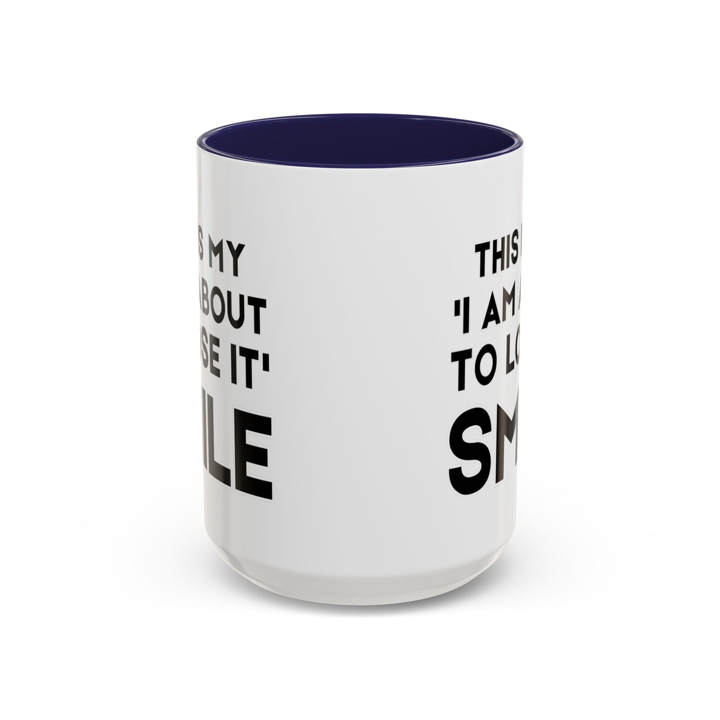 This Is My "I Am About To Lose It" Smile - Funny Burnout Teacher Mug