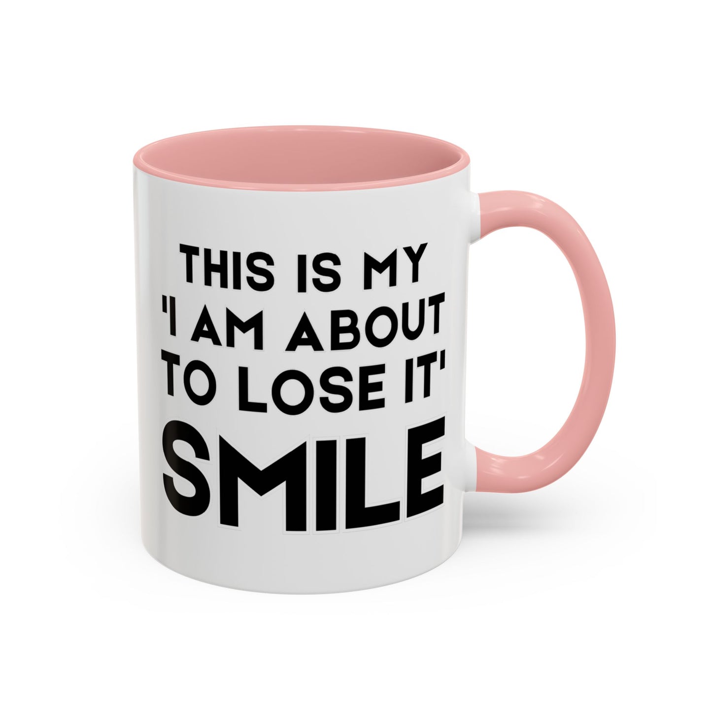 This Is My "I Am About To Lose It" Smile - Funny Burnout Teacher Mug