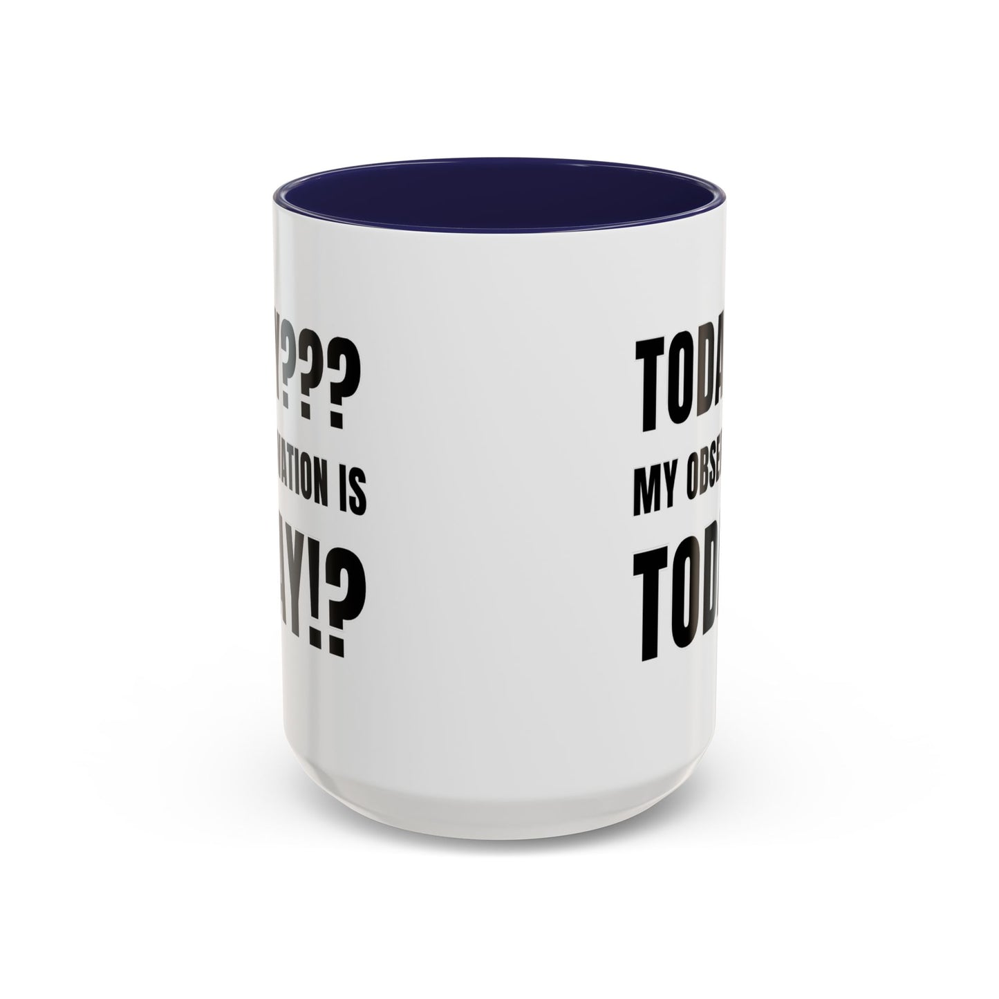 Today??? My Observation Is Today!? - Classroom Clapback: Funny Teacher Mug Accent Coffee Mug (11, 15oz)