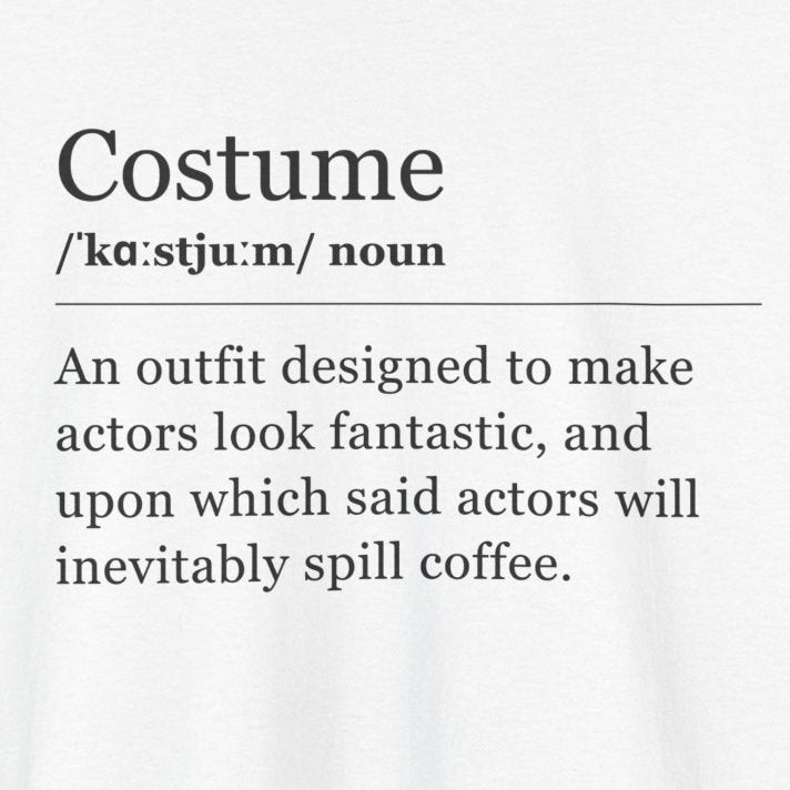 Theater Definitions: Costume, Unisex Tee, Performing Arts Shirt, Theater Lover Gift, Drama Teacher Tee, Actor Gift