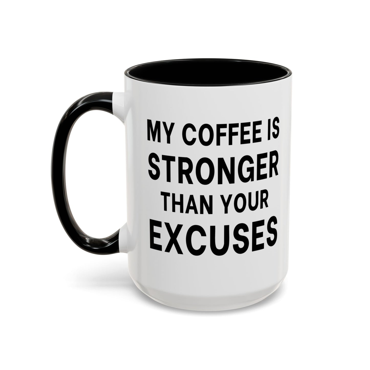 My Coffee Is Stronger Than Your Excuses - Classroom Clapback: Funny Teacher Mug, Accent Coffee Mug (11, 15oz)