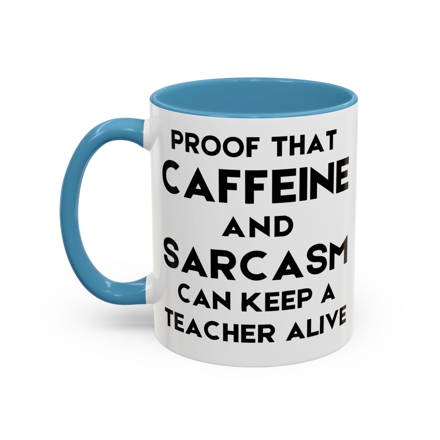 Proof That Caffeine and Sarcasm Can Keep a Teacher Alive - Classroom Clapback: Funny Teacher Mug, Accent Coffee Mug (11, 15oz)