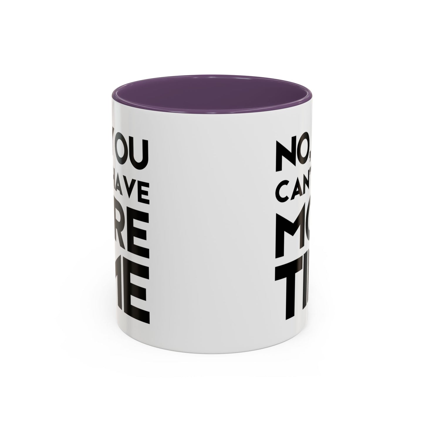 No, You Cant Have More Time - Classroom Clapback: Funny Teacher Mug Accent Coffee Mug (11, 15oz)
