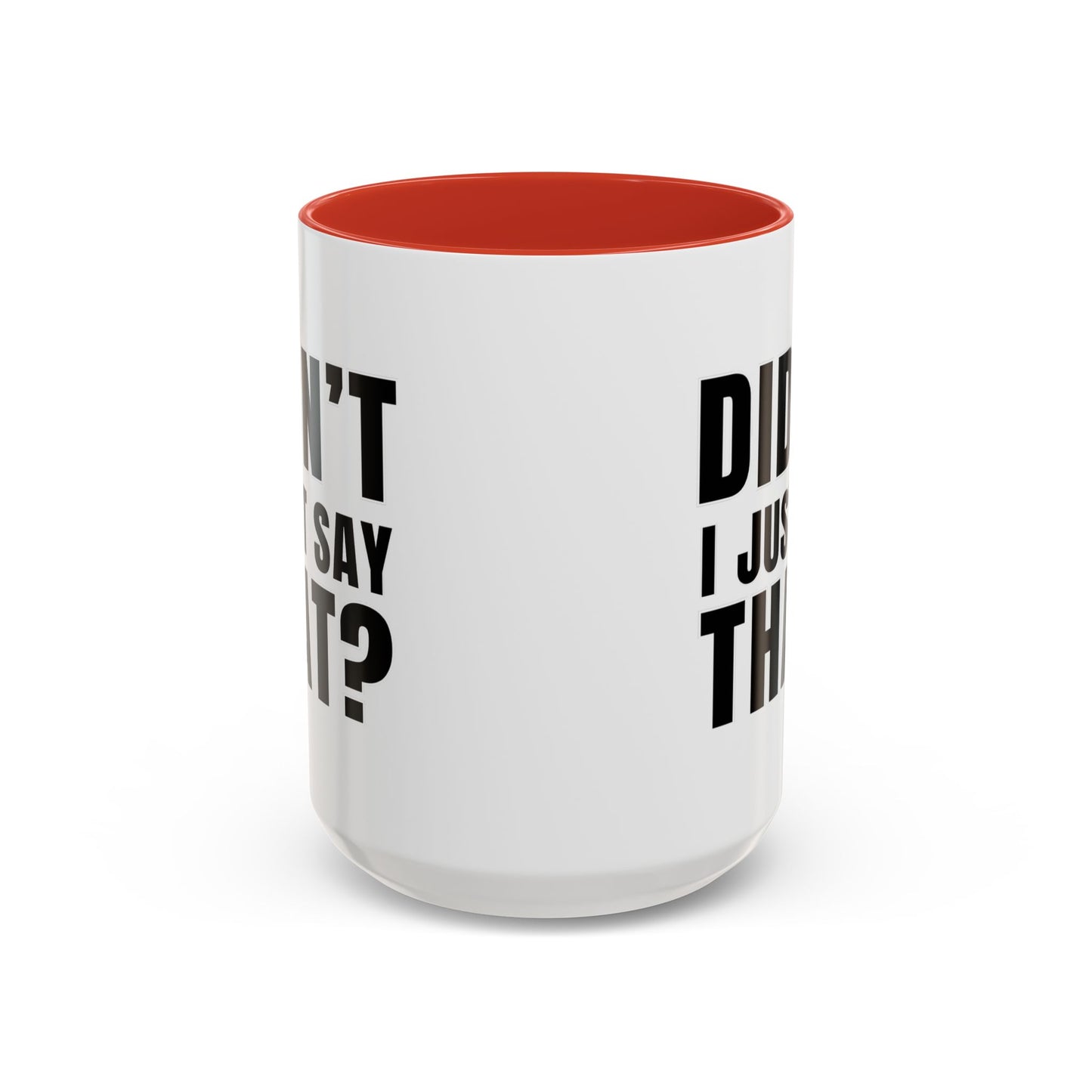 Didn't I Just Say That - Classroom Clapback: Accent Coffee Mug (11, 15oz)