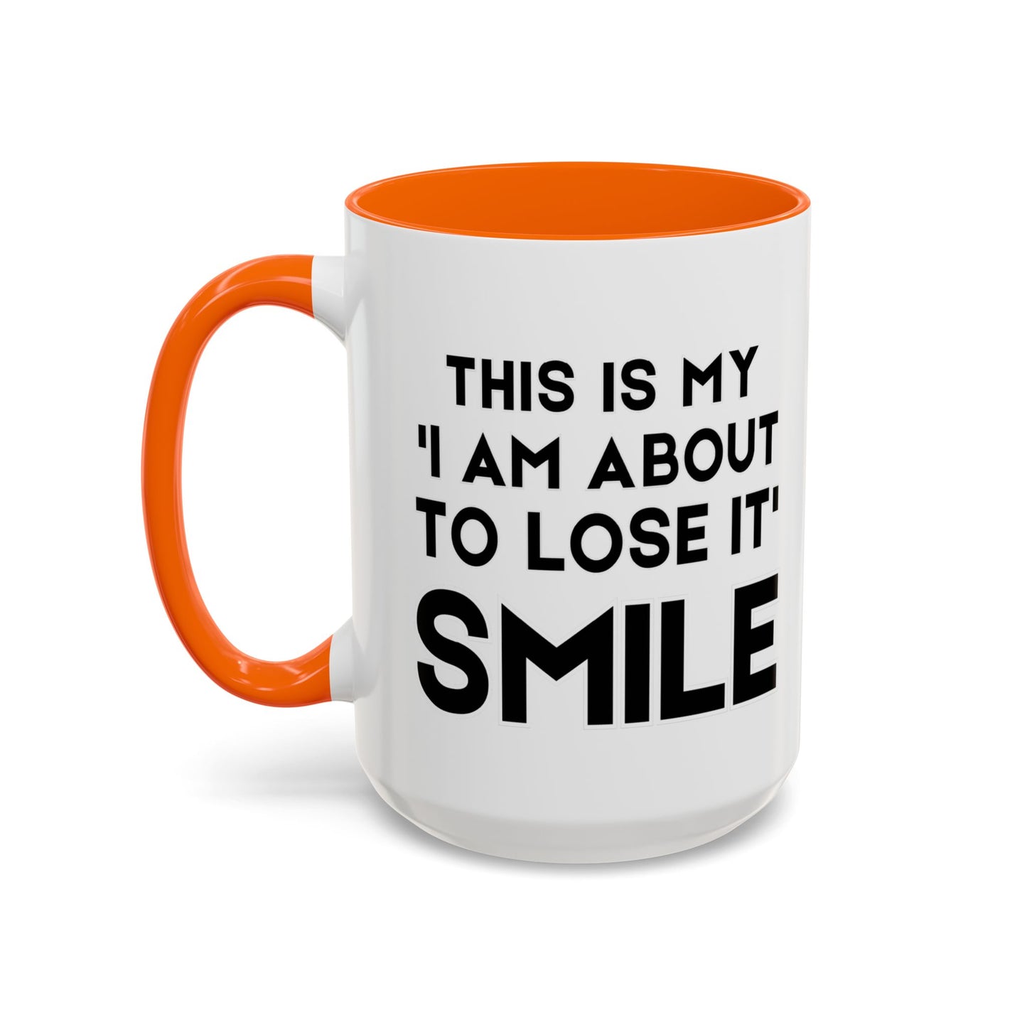 This Is My "I Am About To Lose It" Smile - Funny Burnout Teacher Mug
