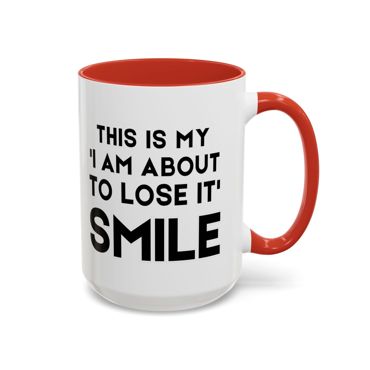 This Is My "I Am About To Lose It" Smile - Funny Burnout Teacher Mug