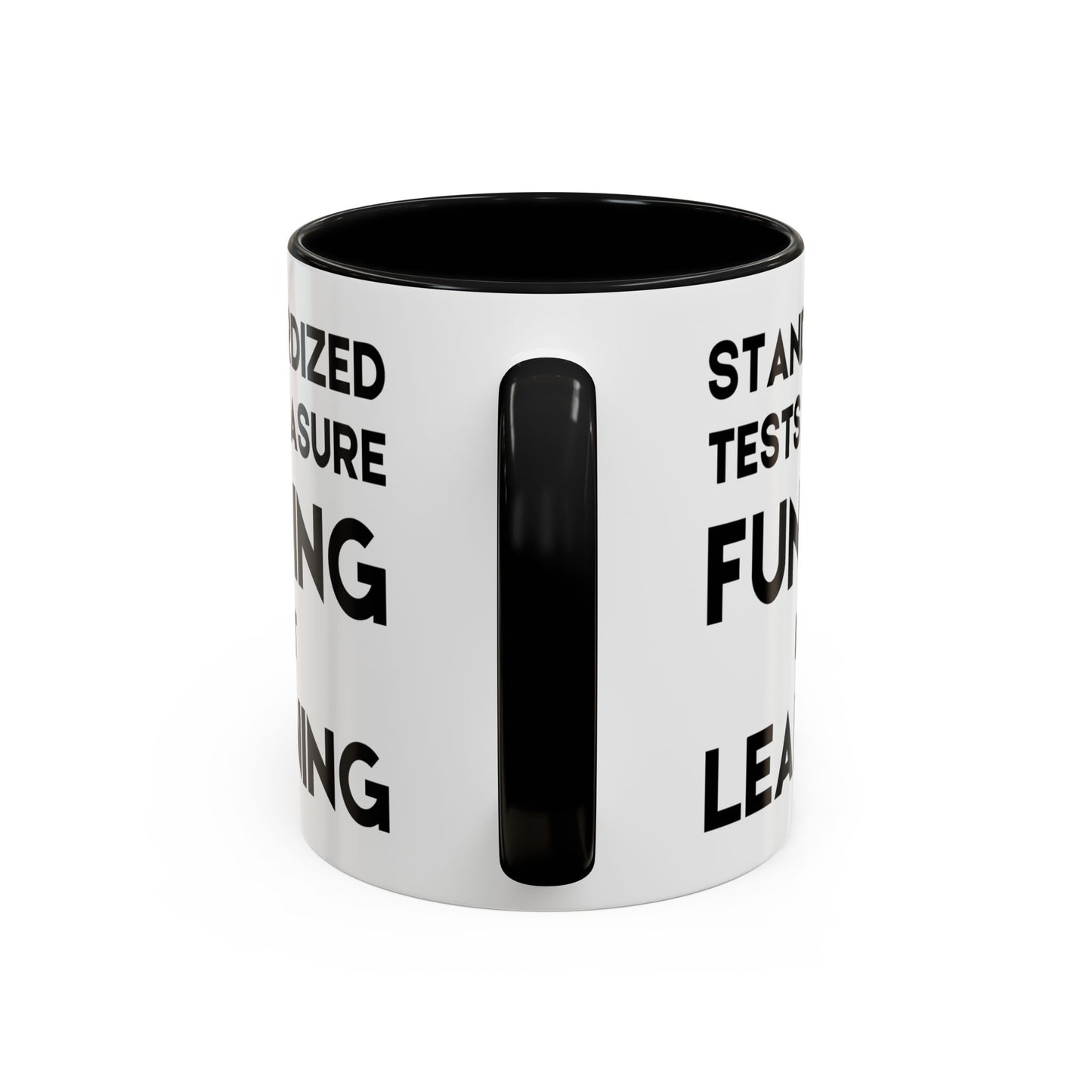 Standardized Testing Measures Funding, Not Learning - Classroom Clapback: Teacher Advocacy Mug, Accent Coffee Mug (11, 15oz)