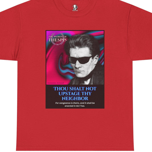 Theatre Scriptures: "Thou Shalt Not Upstage Thy Neighbor" - Words of Thespis - Gifts for Actors, Drama Teachers, Unisex Cotton Top