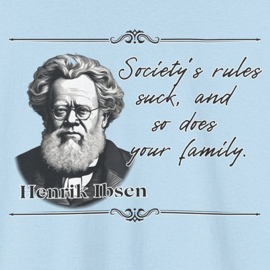 Henrik Ibsen, Literary Statement Tee, Unisex Shirt, Henrik Ibsen Funny Quote, Theater Lover Gift, Drama Buff Apparel, Classic Literature