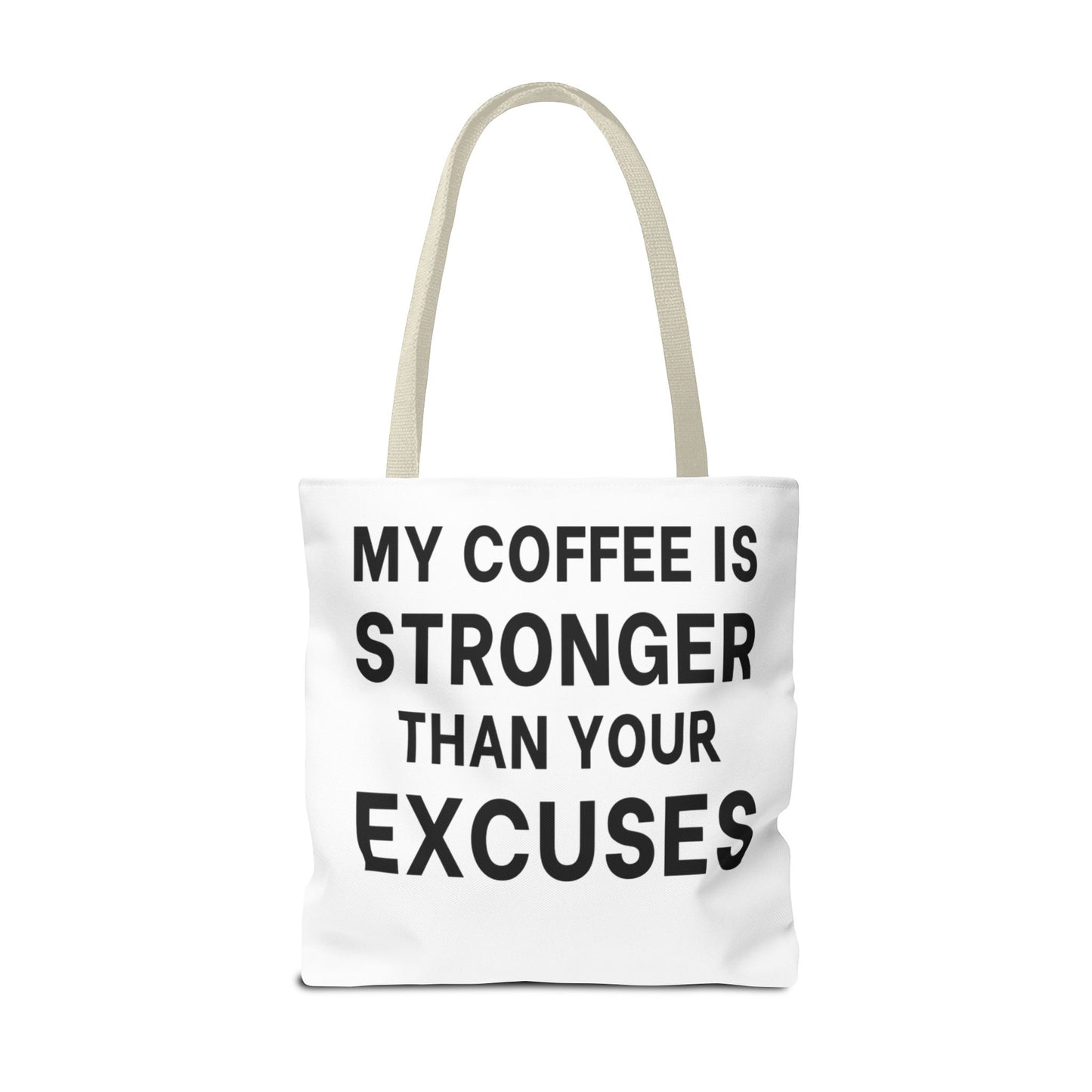My Coffee Is Stronger Than Your Excuses - Classroom Clapback: Funny Teacher Tote Bag