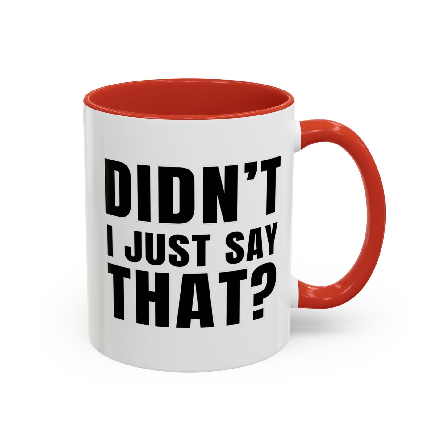 Didn't I Just Say That - Classroom Clapback: Accent Coffee Mug (11, 15oz)