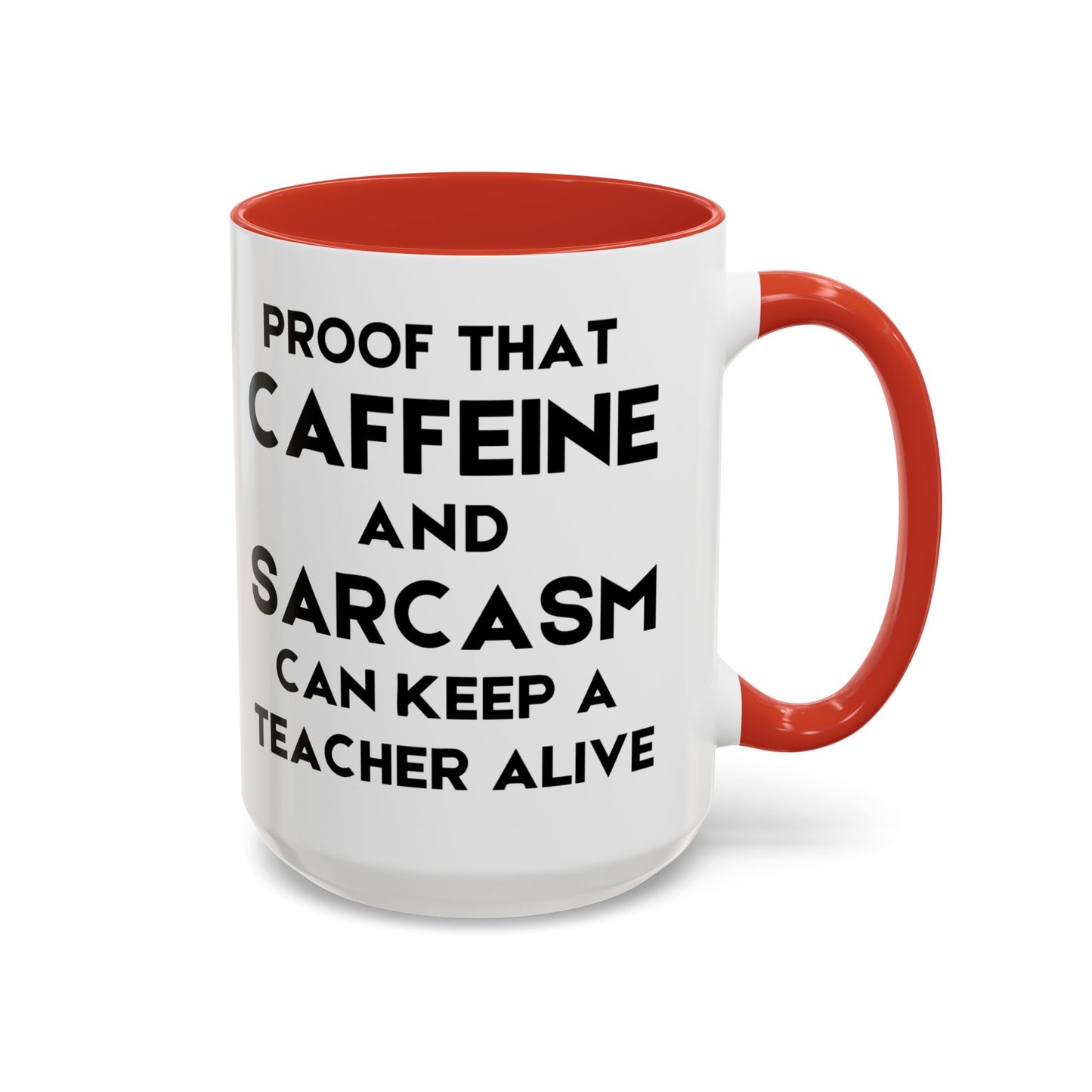 Proof That Caffeine and Sarcasm Can Keep a Teacher Alive - Classroom Clapback: Funny Teacher Mug, Accent Coffee Mug (11, 15oz)