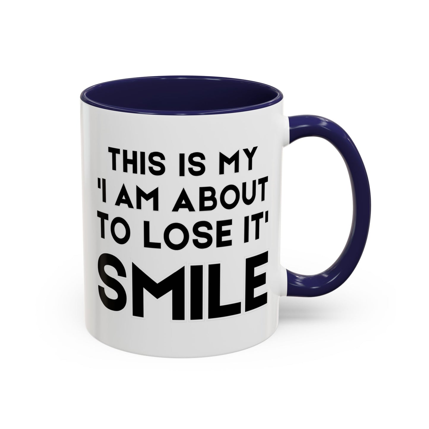 This Is My "I Am About To Lose It" Smile - Funny Burnout Teacher Mug