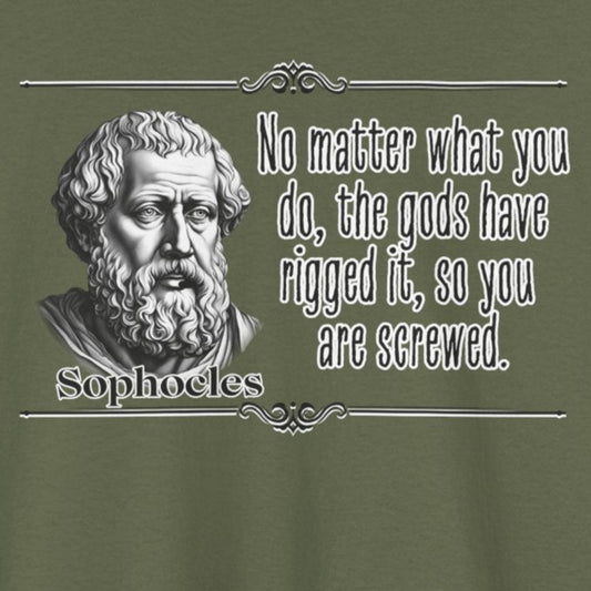 Sophocles: Distilled Drama - Fate is Gonna Get You Anyway, 100% Cotton Tee