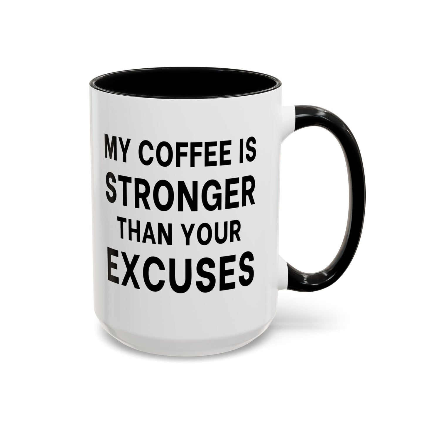 My Coffee Is Stronger Than Your Excuses - Classroom Clapback: Funny Teacher Mug, Accent Coffee Mug (11, 15oz)