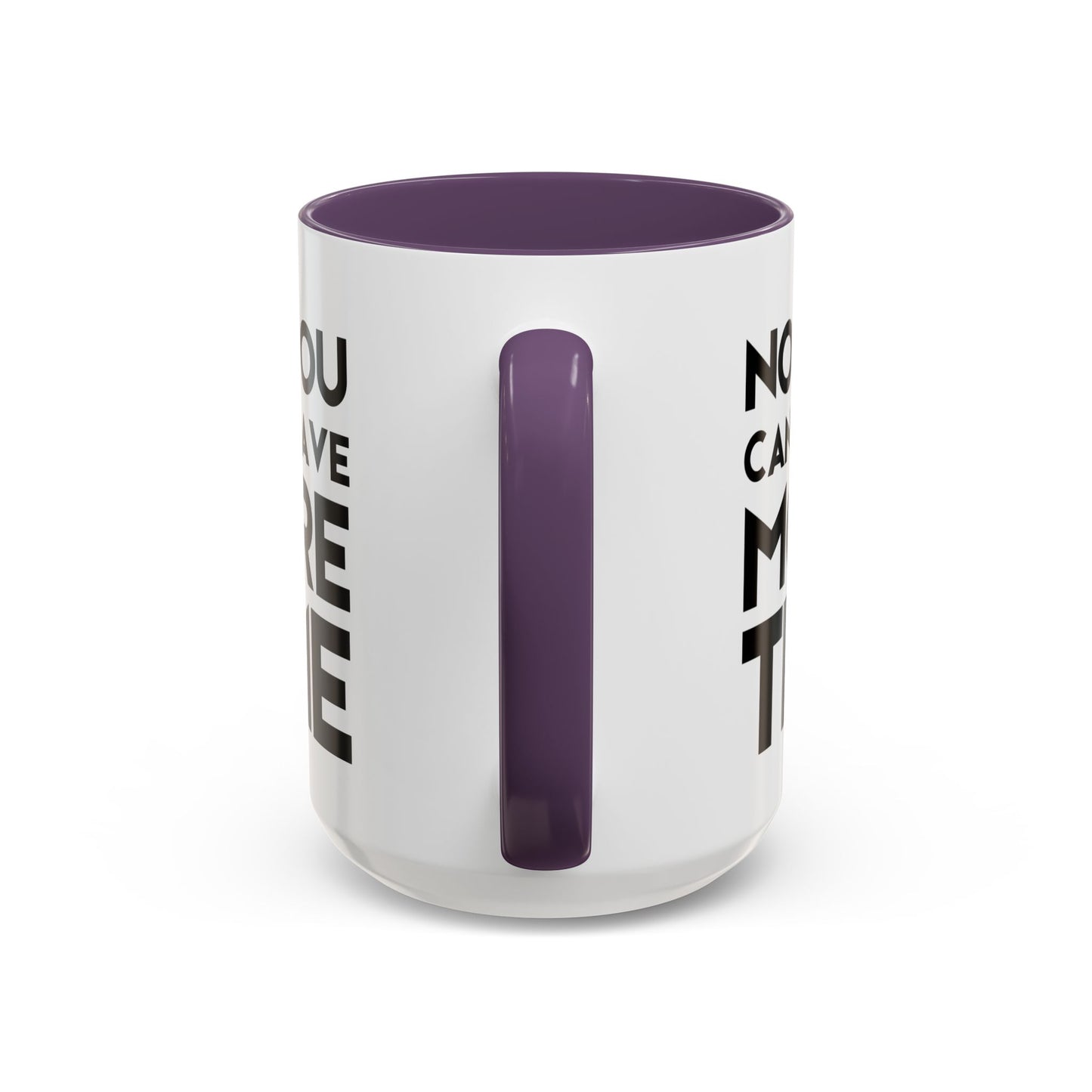 No, You Cant Have More Time - Classroom Clapback: Funny Teacher Mug Accent Coffee Mug (11, 15oz)