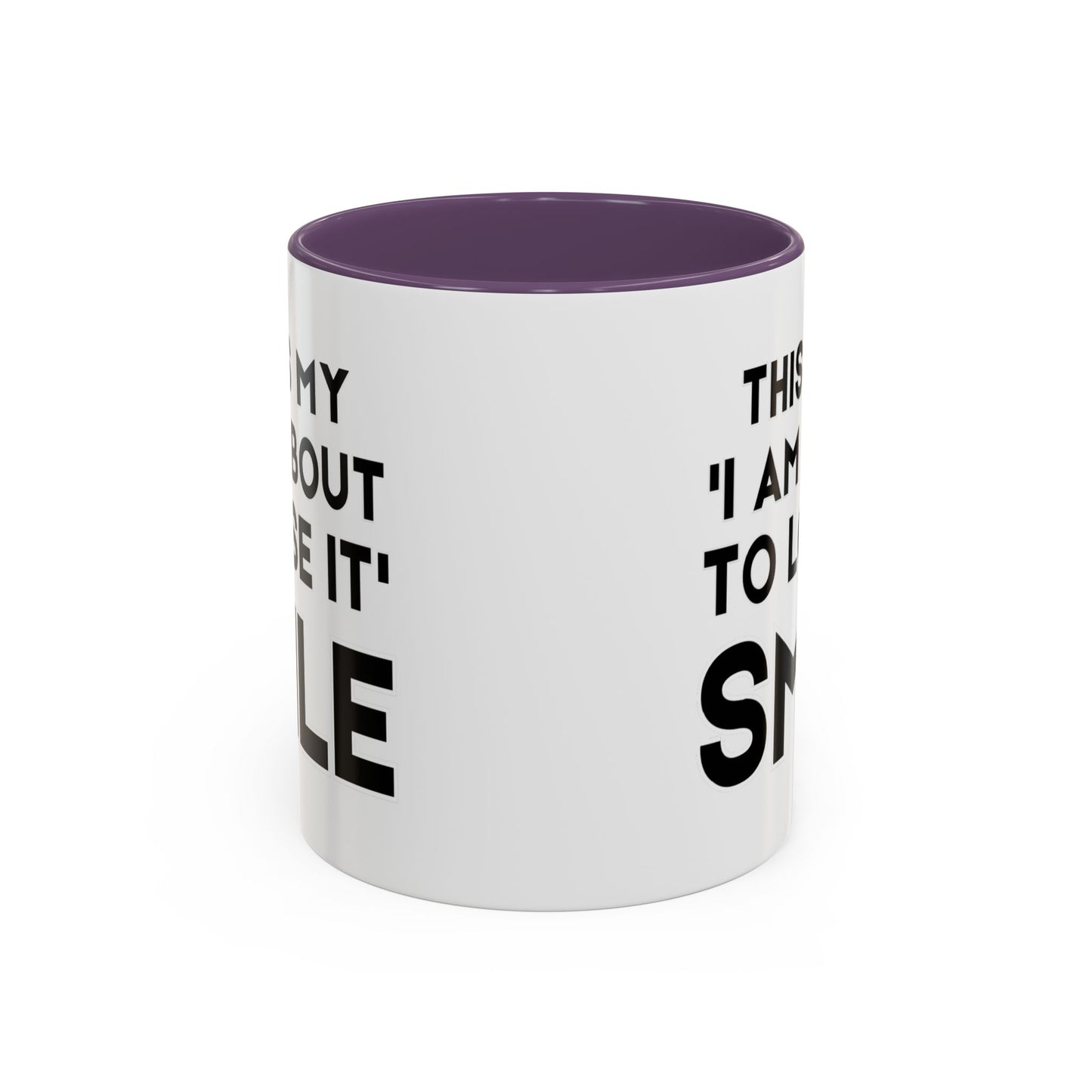 This Is My "I Am About To Lose It" Smile - Funny Burnout Teacher Mug