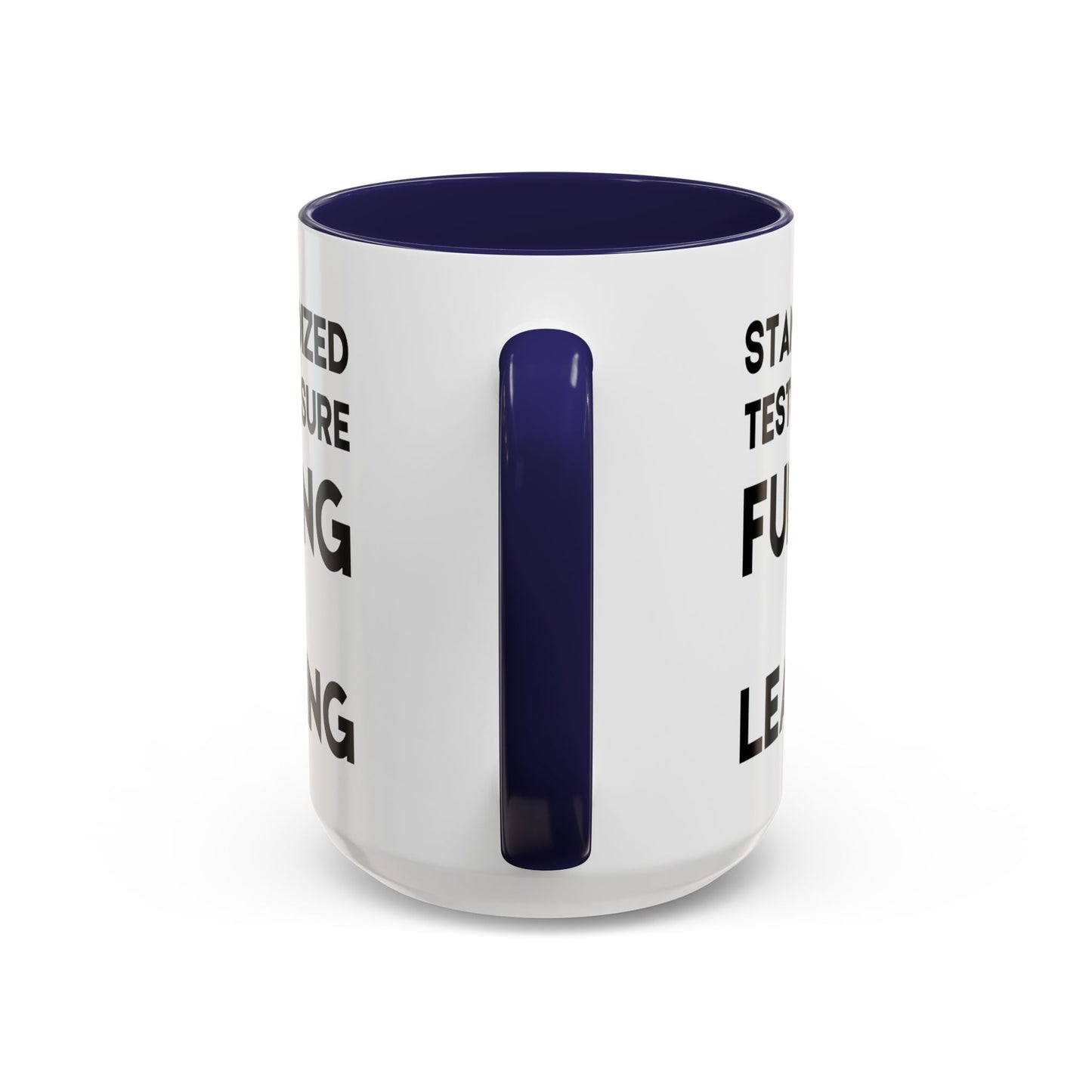 Standardized Testing Measures Funding, Not Learning - Classroom Clapback: Teacher Advocacy Mug, Accent Coffee Mug (11, 15oz)