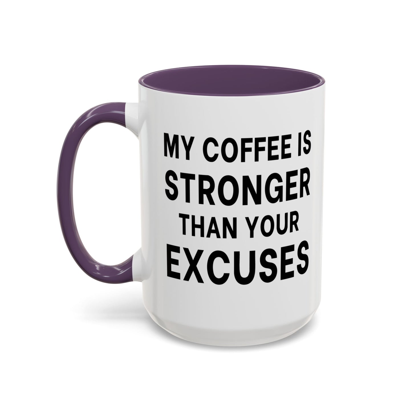 My Coffee Is Stronger Than Your Excuses - Classroom Clapback: Funny Teacher Mug, Accent Coffee Mug (11, 15oz)