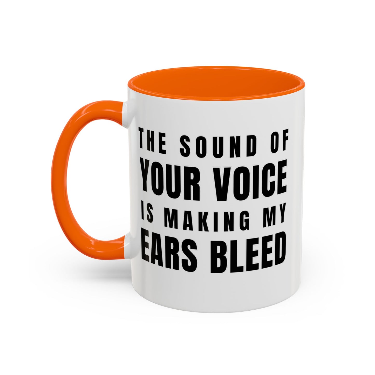 The Sound Of Your Voice Is Making My Ears Bleed - Classroom Clapback: Funny Teacher Mug Accent Coffee Mug (11, 15oz)