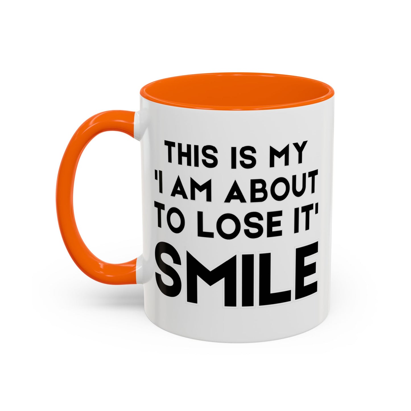 This Is My "I Am About To Lose It" Smile - Funny Burnout Teacher Mug