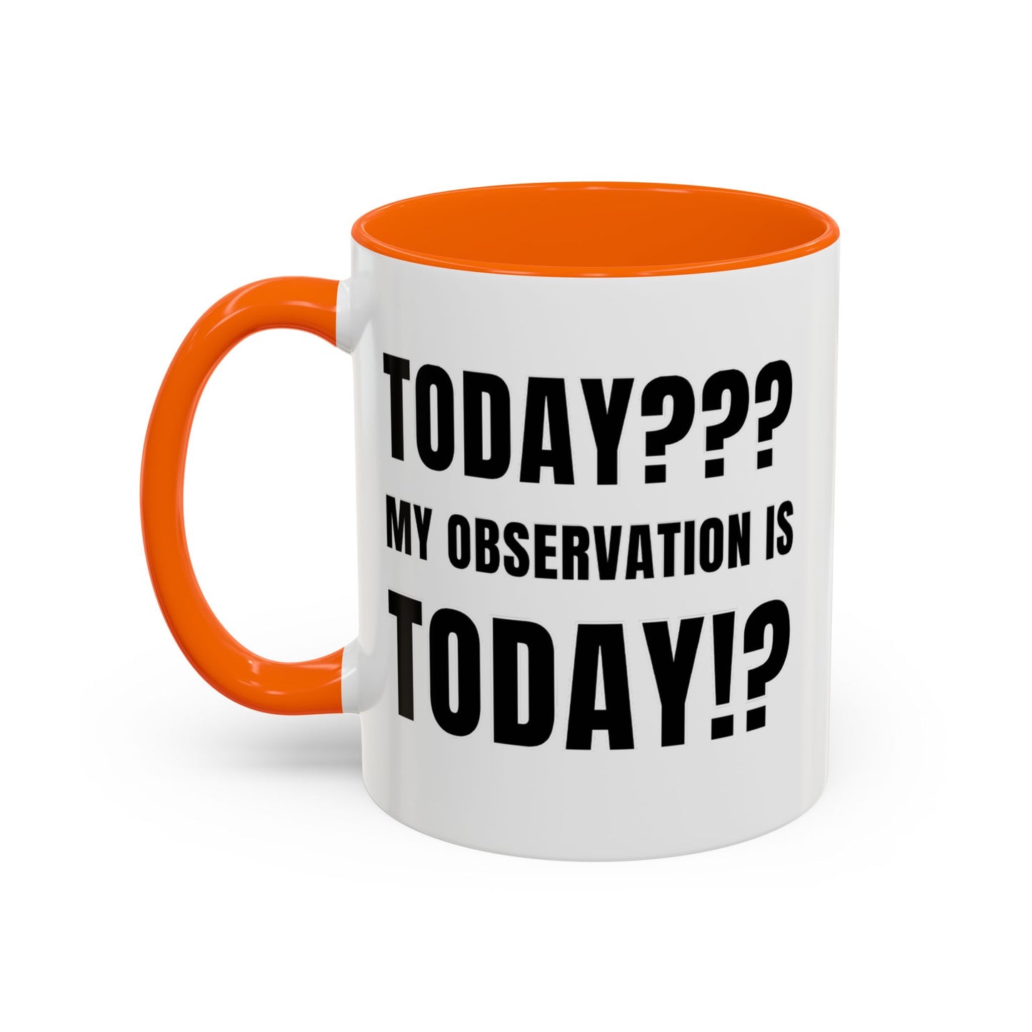 Today??? My Observation Is Today!? - Classroom Clapback: Funny Teacher Mug Accent Coffee Mug (11, 15oz)