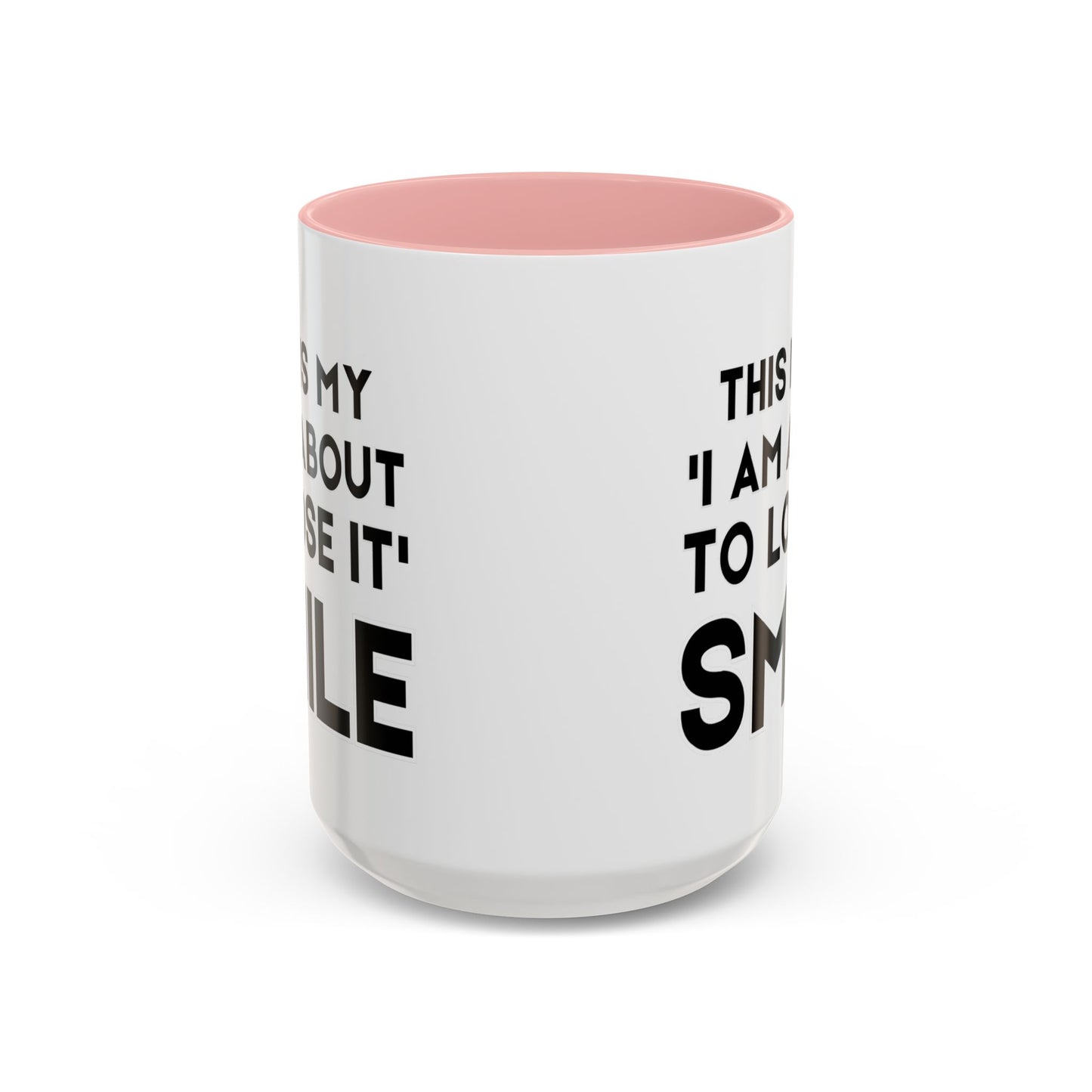This Is My "I Am About To Lose It" Smile - Funny Burnout Teacher Mug