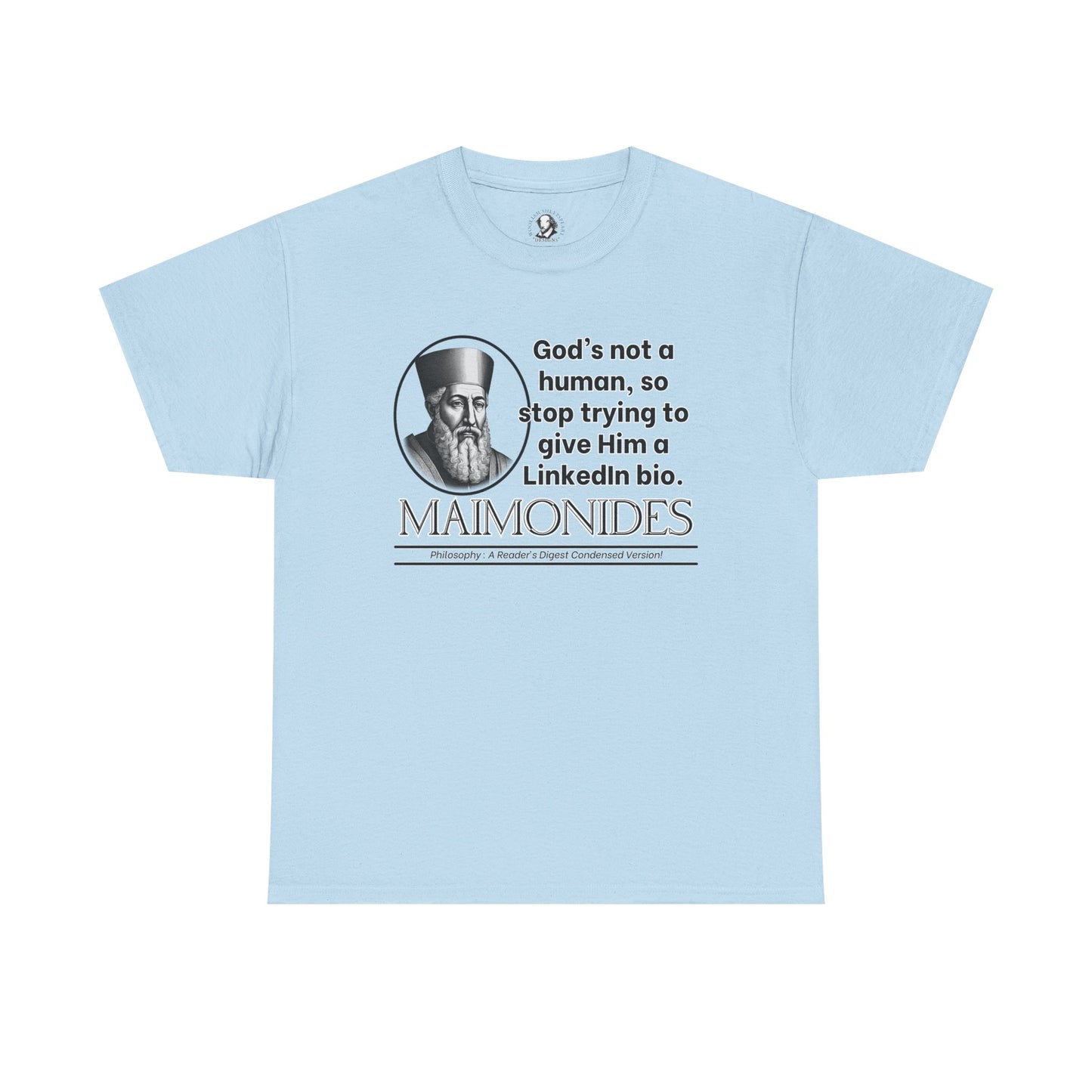Maimonides Funny Philosophy Shirt - Gods Not a Human, Stop Giving Him a LinkedIn Bio - Medieval Theology Humor Tee