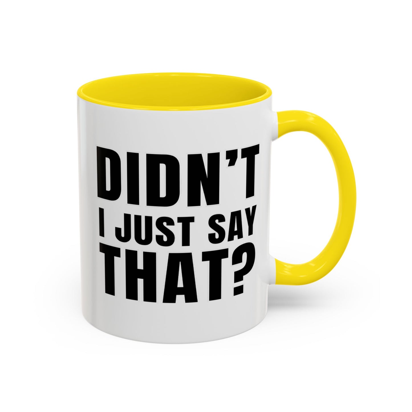 Didn't I Just Say That - Classroom Clapback: Accent Coffee Mug (11, 15oz)