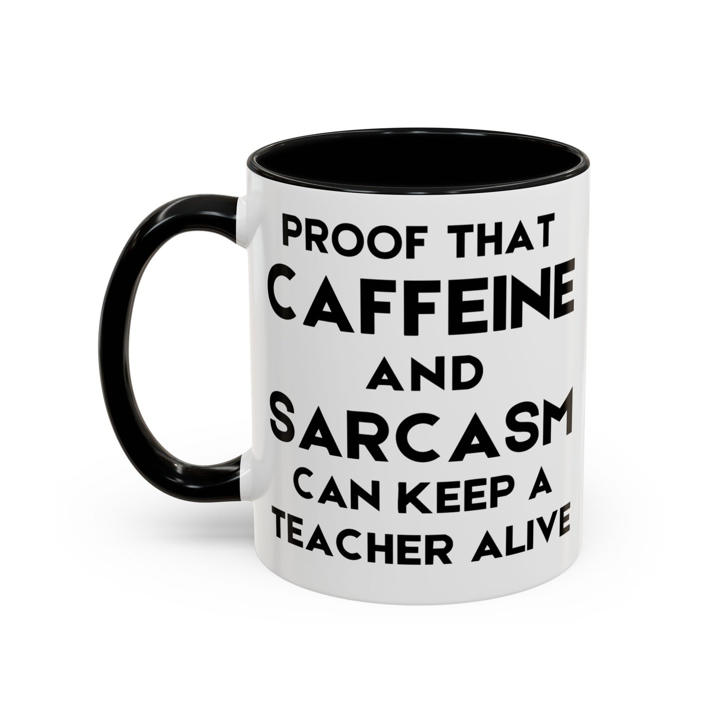 Proof That Caffeine and Sarcasm Can Keep a Teacher Alive - Classroom Clapback: Funny Teacher Mug, Accent Coffee Mug (11, 15oz)