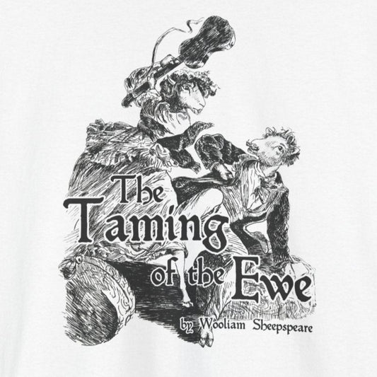 The Taming of the Ewe, Funny Sheep Shakespeare T-Shirt, Quirky Animal Tee, Sheep Lover Gift, Novelty Graphic Shirt, Unisex Cotton Top