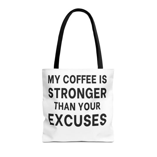 My Coffee Is Stronger Than Your Excuses - Classroom Clapback: Funny Teacher Tote Bag