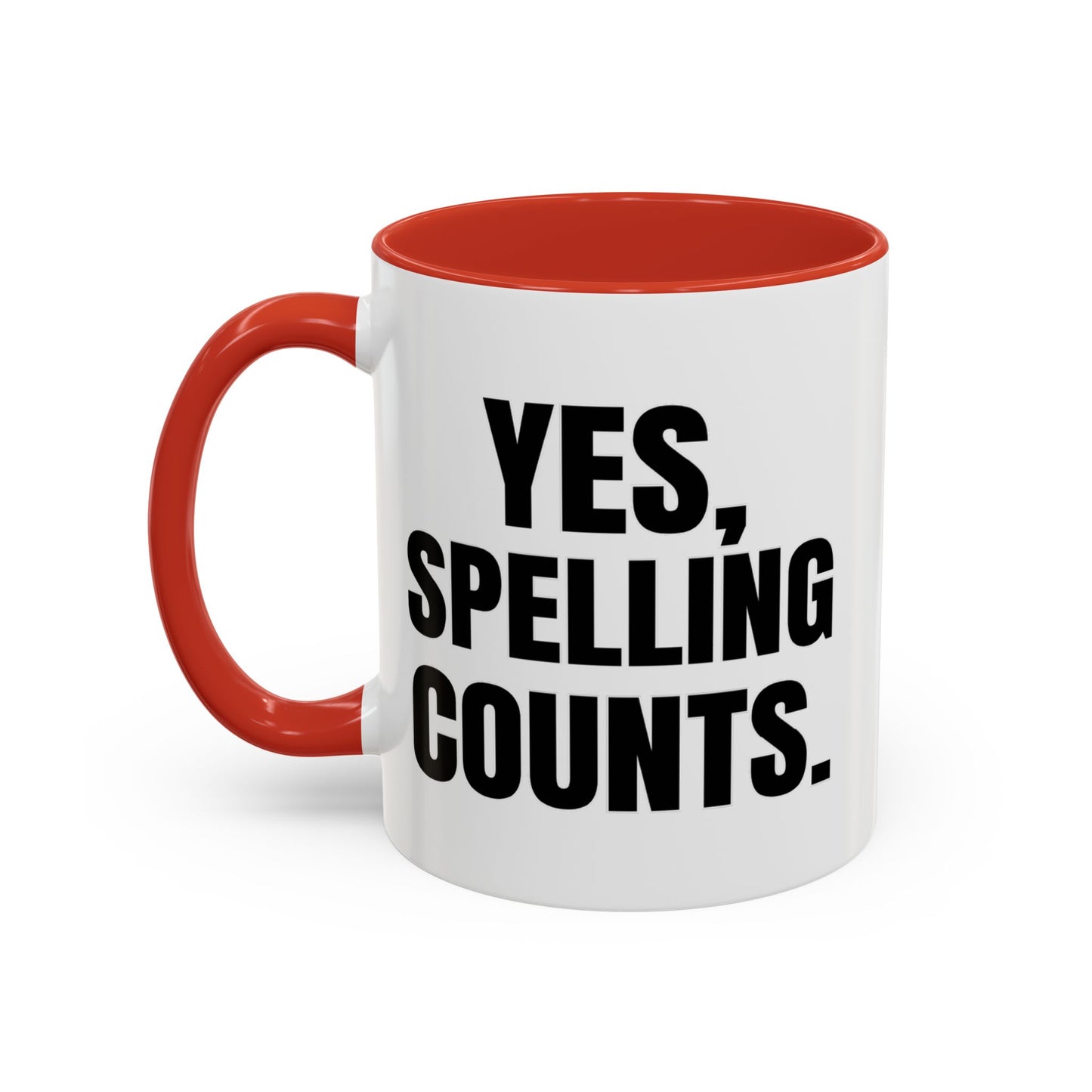 Yes, Spelling Counts - Classroom Clapback: Accent Coffee Mug (11, 15oz)